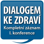 DIALOGEM KE ZDRAVÍ I: Kompletní záznam konference