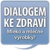 DIALOGEM KE ZDRAVÍ I: Mléko a mléčné výrobky?