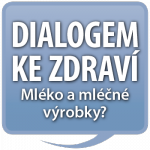 DIALOGEM KE ZDRAVÍ I: Mléko a mléčné výrobky?