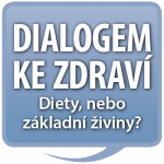 DIALOGEM KE ZDRAVÍ I: Diety, nebo základní živiny?