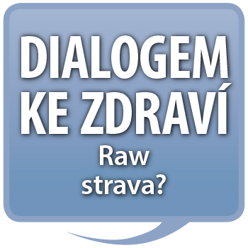 DIALOGEM KE ZDRAVÍ I: Raw strava?